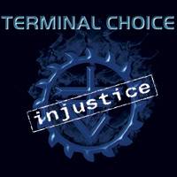 Terminal Choice : Injustice